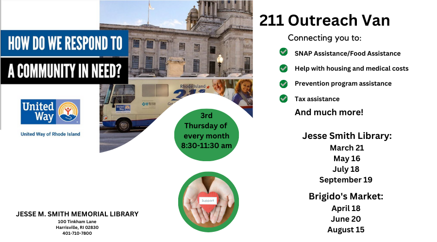 211 Outreach Van. Connecting You to: SNAP Assistance/Food Assistance, Help with housing and medical costs, Prevention program assistance, Tax Assistance and much more! 3rd Thursday of every month. 8:30-11:30am. Jesse Smith Library: March 21, May 16, July 18, September 19. Brigido's Market: April 18, June 20, August 15.