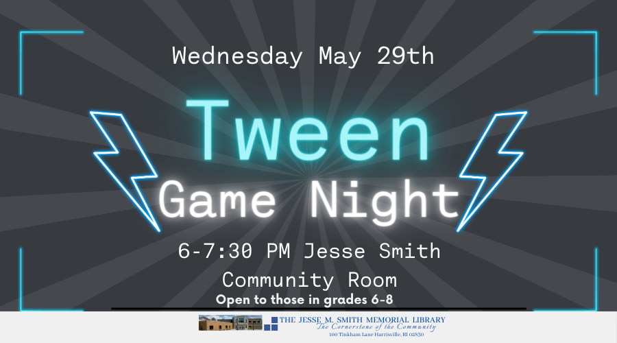 Tween Game Night. 6:00-7:30pm in the Community Room. Open to those in grades 6-8.