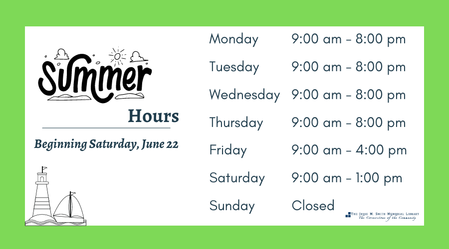 Summer Hours Beginning Saturday, June 22. Monday-Thursday 9:00am-8:00pm. Friday 9:00am-4:00pm, Saturday, 9:00am-1:00pm. Sunday closed