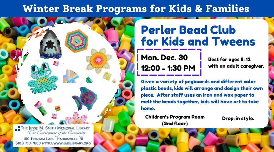 Perler Bead Club for Kids and Tweens. Monday. Dec 30. 12:00 - 1:30 PM. Given a variety of pegboards and different color plastic beads, kids will arrange and design their own piece. After staff uses an iron and wax paper to melt the beads together, kids will have art to take home. Best for ages 8-12 with an adult caregiver. Children's Program Room (2nd floor). Drop-in style.