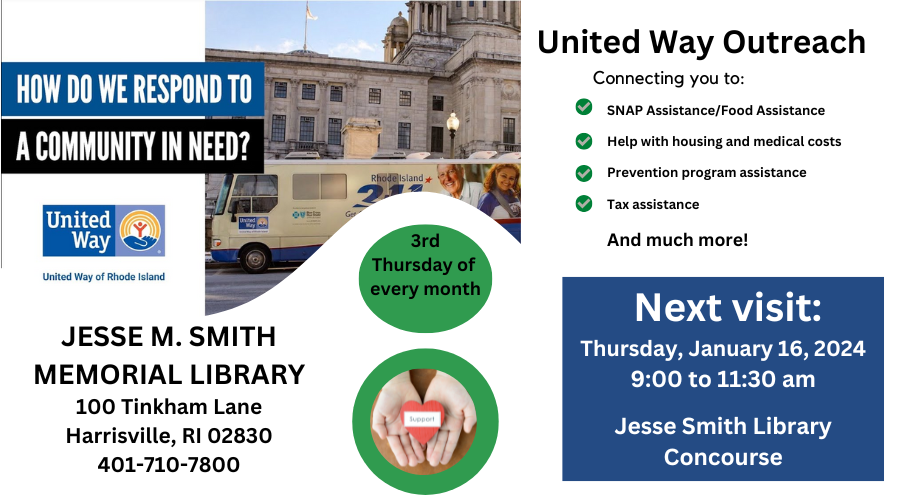 United Way Outreach. Connecting you To: SNAP Assistance/Food Assistance, Help with housing and medical costs, Prevention program assistance, Tax assistance and much more! Next visit: Thursday, January 16, 2024. 9:00-11:30 am. Jesse Smith Library Concourse. 3rd Thursday of every month.