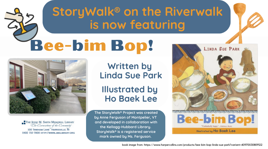 Storywalk on the Riverwalk is now featuring Bee-bim Bop! Written by Sue Park and illustrated by Ho Baek Lee. The StoryWalk Project was created by Anne Ferguson of Montpelier, VT and developed in collaboration with the Kellogg-Hubbard Library. StoryWalk is a registered service mark owned by Ms. Ferguson.